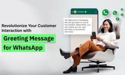 Revolutionize Your Customer Interaction with Greeting Message for WhatsApp