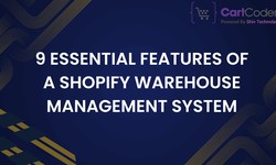 9 Essential Features of a Shopify Warehouse Management System