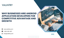 Why Businesses Hire Android Application Developers For Competitive Advantage And Growth