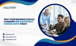 Why Your Business Should Consider Hire Salesforce Consultants Today