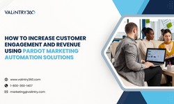 How to Increase Customer Engagement and Revenue Using Pardot Marketing Automation Solutions