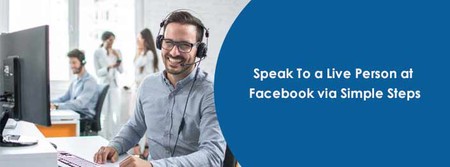 Speak To a Live Person at Facebook via Simple Steps