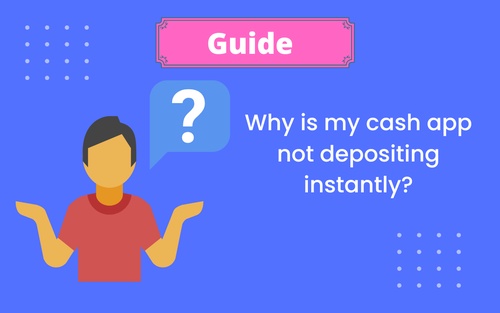 Why Is my Cash App Not Depositing Instantly on Account ?