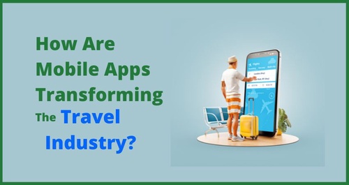How Are Mobile Apps Transforming The Travel Industry?