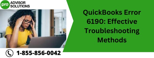 QuickBooks Error 6190: Effective Troubleshooting Methods