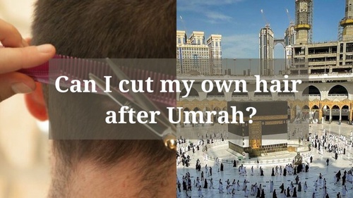 Can I cut my own hair after Umrah?
