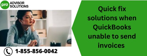 Quick fix solutions when QuickBooks unable to send invoices