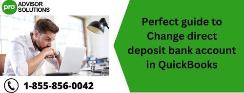 Perfect guide to Change direct deposit bank account in QuickBooks