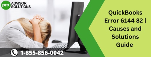 QuickBooks Error 6144 82 | Causes and Solutions Guide