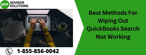 Best Methods For Wiping Out QuickBooks Search Not Working