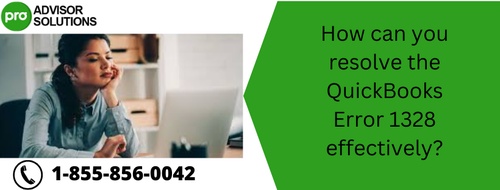How can you resolve the QuickBooks Error 1328 effectively?