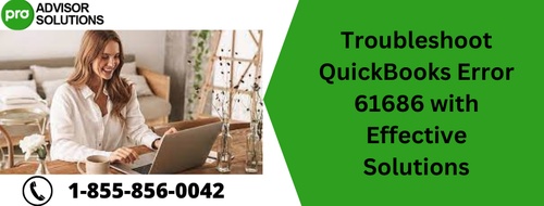 Troubleshoot QuickBooks Error 61686 with Effective Solutions