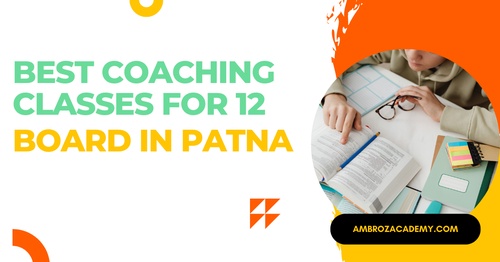 A Review of Top Coaching Programmes for Class 12 in Patna, India