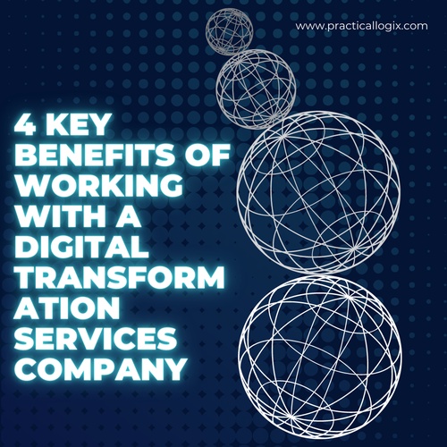 4 Key Benefits of Working With a Digital Transformation Services Company