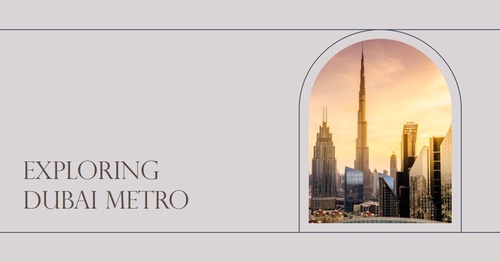 Discovering the Best of Dubai through its Metro System
