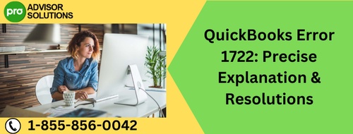 QuickBooks Error 1722: Precise Explanation & Resolutions
