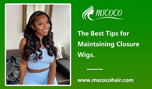 The Best Tips for Maintaining Closure Wigs.