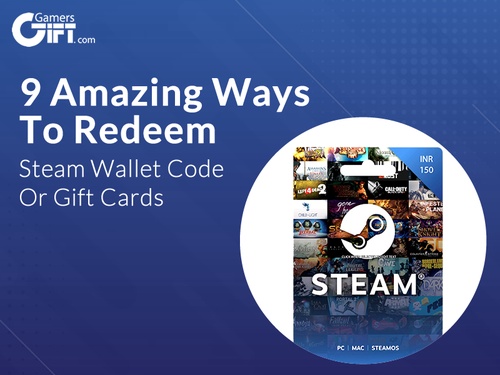 9 Amazing Ways to Redeem Steam Wallet Code or Gift Cards