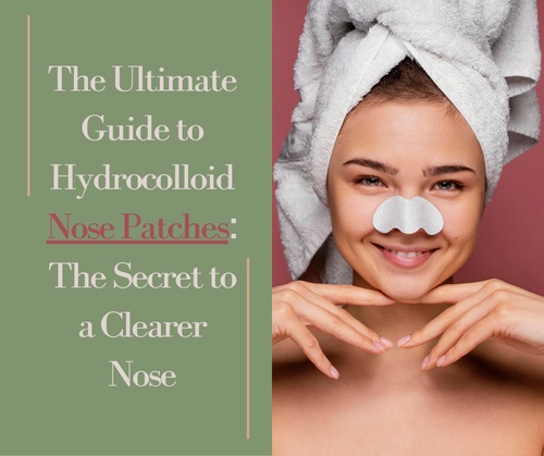 Unveiling the Secret to a Clearer Nose: The Ultimate Guide to Incorporating Hydrocolloid Nose Patches in Your Skincare Regimen