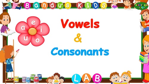 Tips for Teaching Vowels and Consonants to English Language Learners