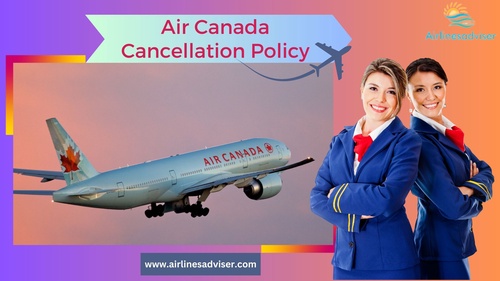 Air Canada Cancellation Customer Service Policy?