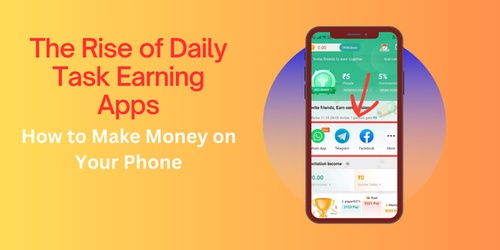 The Rise of Daily Task Earning Apps