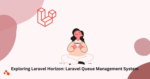 Exploring Laravel Horizon: Laravel Queue Management System