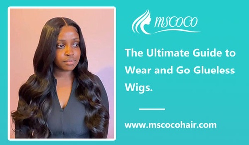 The Ultimate Guide to Wear and Go Glueless Wigs.