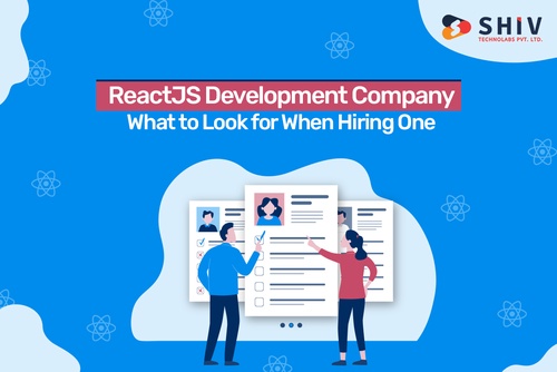 ReactJS Development Company: What to Look for When Hiring One