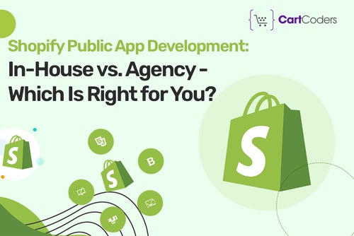 Shopify Public App Development: In-House vs. Agency - Which Is Right for You?