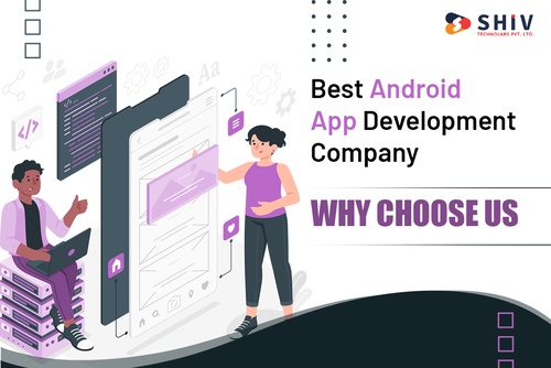 Best Android App Development Company: Why Choose Us