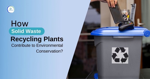 How Solid Waste Recycling Plants Contribute to Environmental Conservation