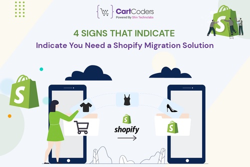 4 Signs That Indicate You Need a Shopify Migration Solution