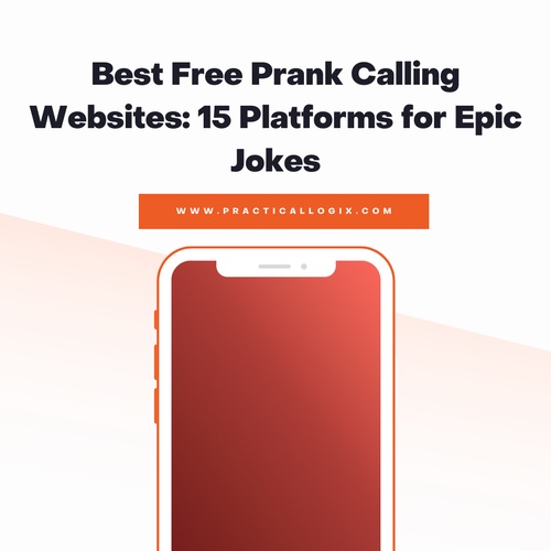 Best Free Prank Calling Websites: 15 Platforms for Epic Jokes