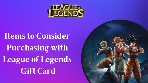Top Picks: Items to Consider Purchasing with League of Legends Gift Card