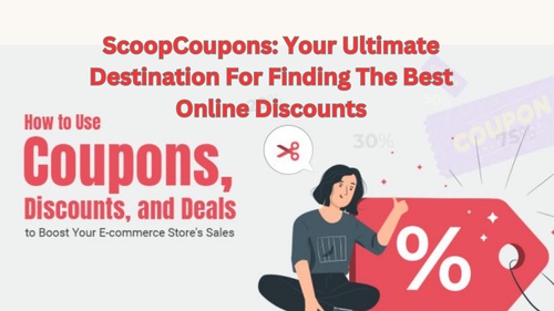 ScoopCoupons: Your Ultimate Destination For Finding The Best Online Discounts