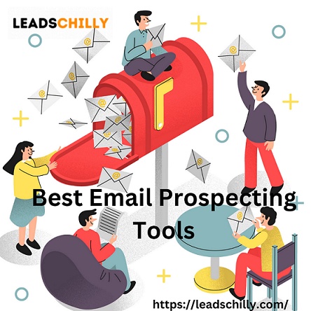 Unlock the Potential of Email Prospecting with Leads Chilly: Your Best Tool for Success