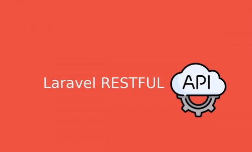 Building a RESTful API with Laravel: Step-by-Step Guide