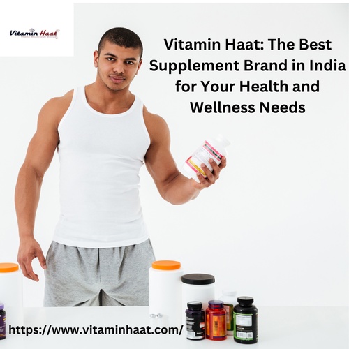 Vitamin Haat: The Best Supplement Brand in India for Your Health and Wellness Needs