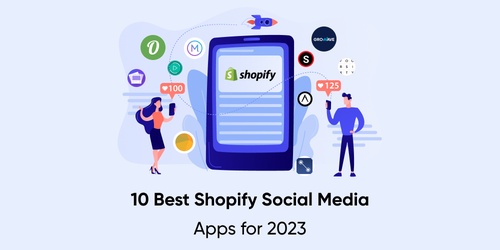 Social Media Apps for Shopify Owners - What You Should Not Miss