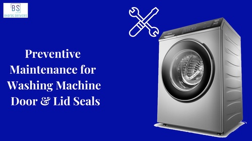 Preventive Maintenance for Washing Machine Door and Lid Seals
