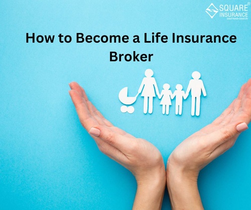 How to Become a Life Insurance Broker