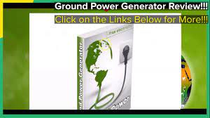 Ground Power Generator Review ( Scam? )