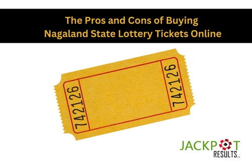 The Pros and Cons of Buying Nagaland State Lottery Tickets Online