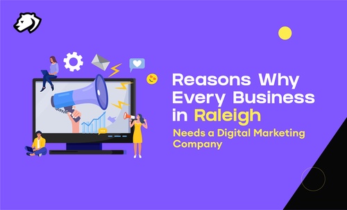 Reasons Why Every Business in Raleigh Needs a Digital Marketing Company