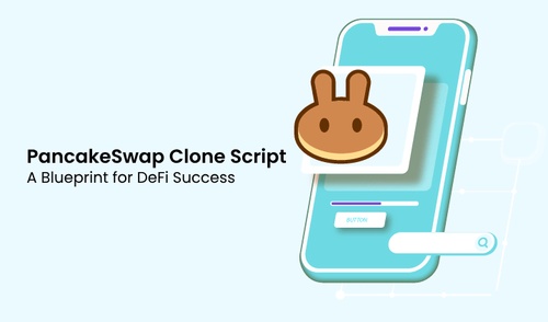 PancakeSwap Clone Script: A Blueprint for DeFi Success