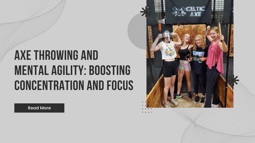 Axe Throwing and Mental Agility: Boosting Concentration and Focus