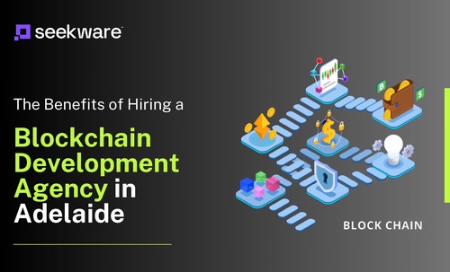 The Benefits of Hiring a Blockchain Development Agency in Adelaide