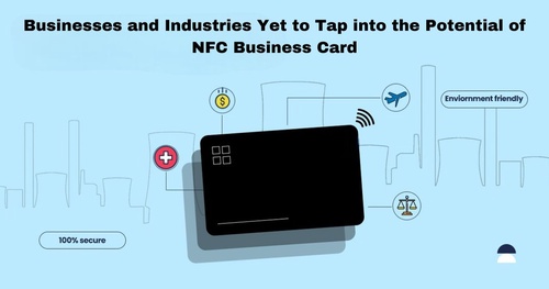 Businesses and Industries Yet to Tap into the Potential of NFC Business Card