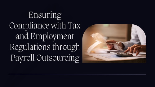 How Payroll Outsourcing Ensure Compliance with Tax and Employment Regulations?